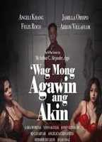 Wag Mong Agawin Ang Akin 2022 - 0 movie nude scenes
