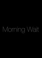 Morning Wait (2013) Nude Scenes