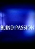 Blind Passion 2004 movie nude scenes