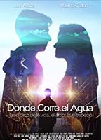 Donde Corre el Agua 2017 movie nude scenes