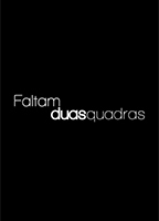 Faltam Duas Quadras 2011 movie nude scenes