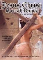 Jesus Christ: Serial Rapist 2004 movie nude scenes