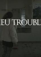 Lieu Trouble (short film) 2015 movie nude scenes