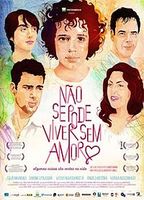 Não Se Pode Viver Sem Amor 2010 movie nude scenes