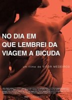 No Dia em Que Me Lembrei da Viagem a Bicuda 2015 movie nude scenes