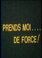 Prends-moi de force (1978) Nude Scenes