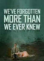 We've Forgotten More Than We Ever Knew (2016) Nude Scenes