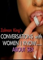 Zalman King's: Conversations with Woman I Know... About Sex 2007 - 2008 movie nude scenes